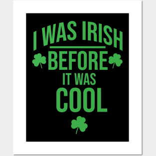 I was irish before It was cool Posters and Art